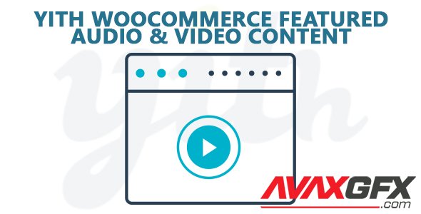 YiThemes - YITH WooCommerce Featured Audio & Video Content Premium v1.3.11