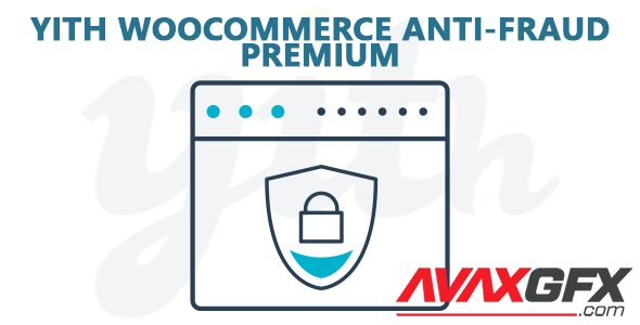 YiThemes - YITH WooCommerce Anti-Fraud Premium v1.3.9