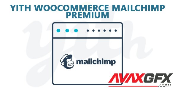 YiThemes - YITH WooCommerce Mailchimp Premium v2.2.0