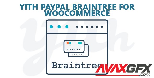 YiThemes - YITH PayPal Braintree for WooCommerce v1.3.1