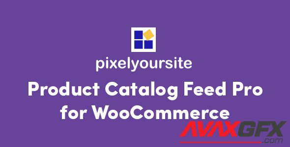 PixelYourSite - Product Catalog Feed Pro for WooCommerce v5.1.0 - NULLED