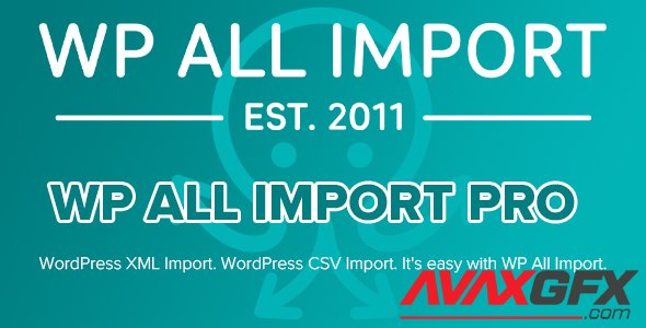 WP All Import Pro v4.6.9 - Plugin Import XML or CSV File For WordPress