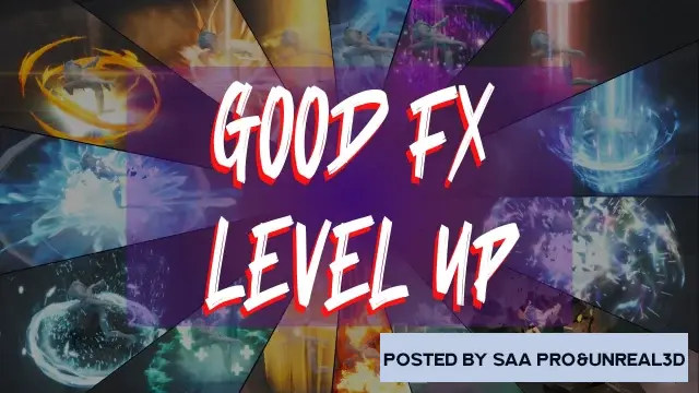 Unreal Engine Visual FX GOOD FX : Level Up v4.24 - 4.27