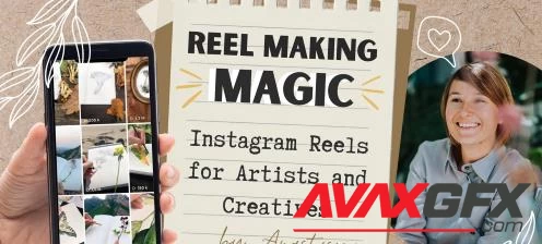 Reel Making Magic Instagram Reels for Artists and Creatives
